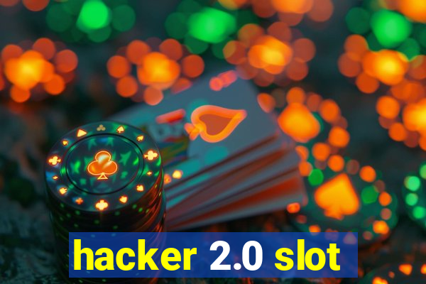 hacker 2.0 slot